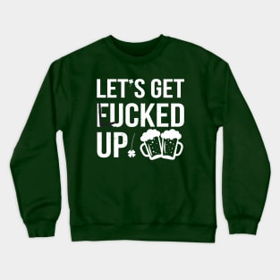 Lets Get Lucked Up Crewneck Sweatshirt